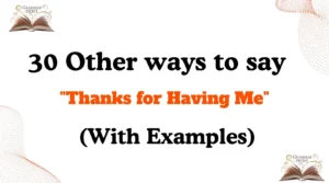 30 Other Ways to Say "Thanks for Having Me" (With Examples)